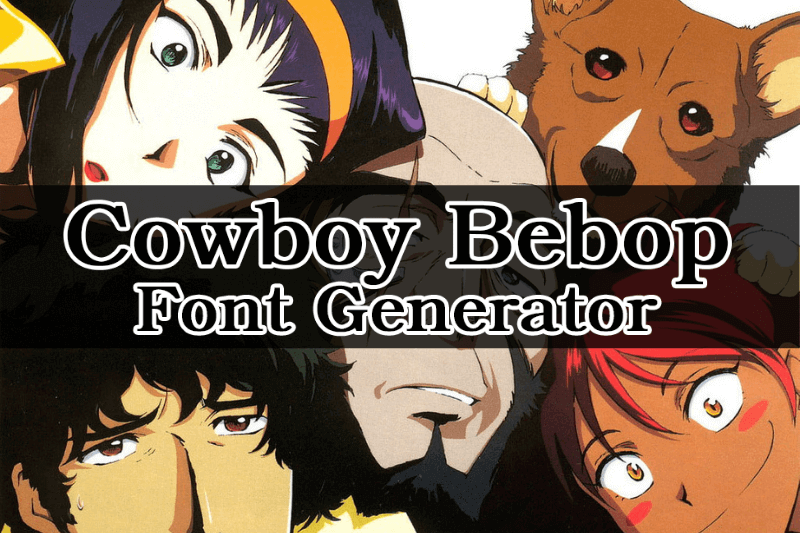 Cowboy Bebop Font Generator Preview