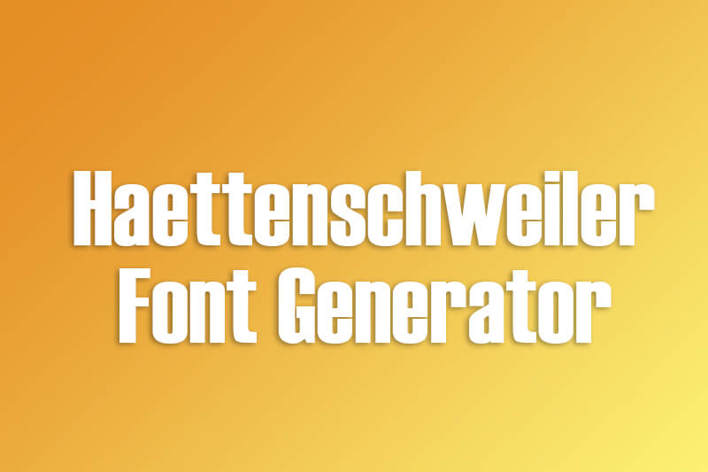Haettenschweiler Font Generator Preview