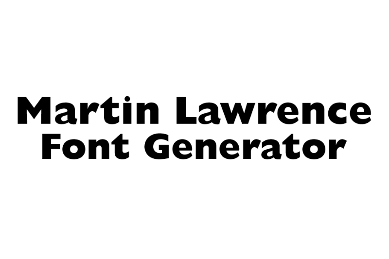 Martin Lawrence Font Generator Preview