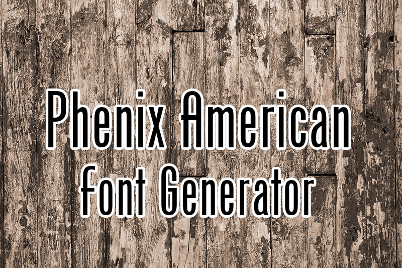 Phenix American Font Generator Preview