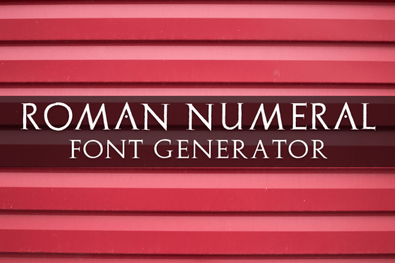 Roman Numeral Font Generator font generator