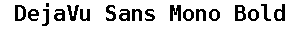 DejaVu Sans Mono Bold preview
