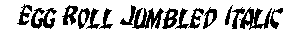 Egg Roll Jumbled Italic preview