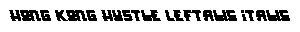 Hong Kong Hustle Leftalic Italic preview