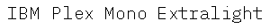 IBM Plex Mono Extralight preview