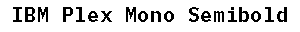 IBM Plex Mono Semibold preview