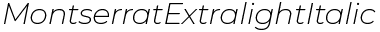 Montserrat Extralight Italic preview