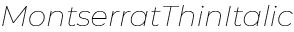 Montserrat Thin Italic preview