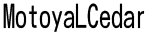 MotoyaLCedar preview
