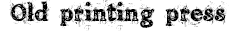 Old printing press preview