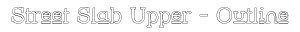 Street Slab Upper - Outline preview