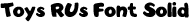Toys RUs Font Solid preview