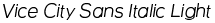 Vice City Sans Italic Light preview